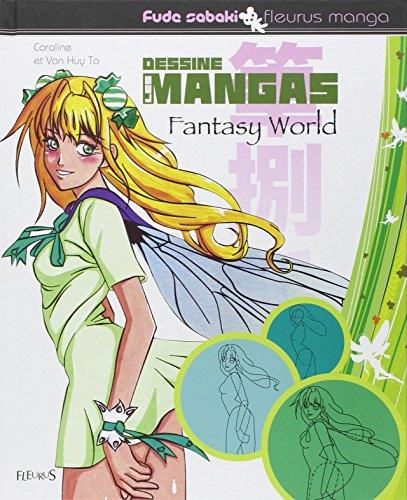 Dessine les mangas - fantasy world