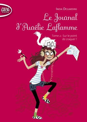 Journal d'Aurélie Laflamme (Le) T.02 : Sur le point de craquer !